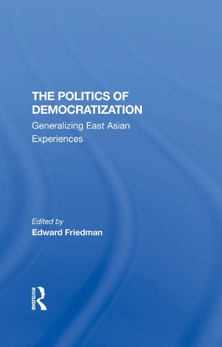 Бумажная книга «The Politics Of Democratization: Generalizing East Asian Experiences», автор Эдвард Фридман - фото №1
