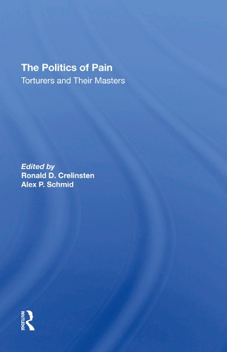Бумажная книга «The Politics Of Pain: Torturers And Their Masters», авторов Алекс Шмид, Рональд Д. Крелинстен - фото №1