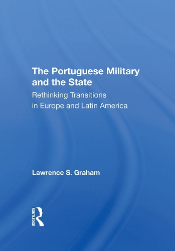Бумажная книга «The Portuguese Military And The State: Rethinking Transitions In Europe And Latin America», автор Лоуренс С. Грэм - фото №1