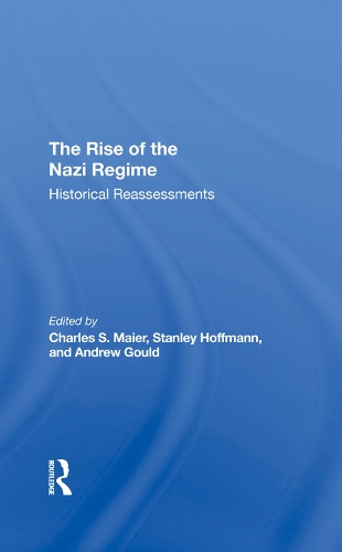 Бумажная книга «The Rise Of The Nazi Regime: Historical Reassessments», авторов Эндрю Гулд, Чарльз Майер, Стэнли Хоффманн - фото №1