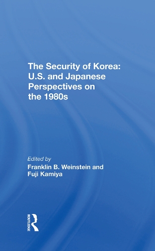 Бумажная книга «The Security Of Korea: U.s. And Japanese Perspectives On The 1980s», авторов Франклин Б. Вайнштейн, Фудзи Камия - фото №1