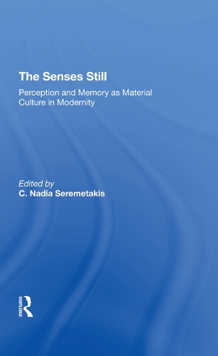 Паперова книга «The Senses Still: Perception And Memory As Material Culture In Modernity», авторів К Надя Сереметакіс, К. Надя Сереметакіс - фото №1