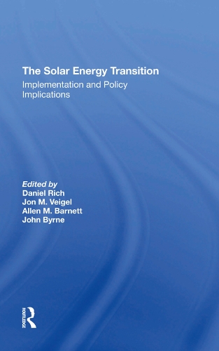 Бумажная книга «The Solar Energy Transition: Implementation And Policy Implications», авторов Аллен М Барнетт, Дэниел Рич, Джон Бирн, Джон М Вейгель - фото №1