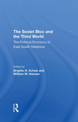 Бумажная книга «The Soviet Bloc And The Third World: The Political Economy Of East-South Relations», авторов Бригитта Шульц, Иштван Добози, Робин А. Ремингтон, Уильям В. Хансен - фото №1
