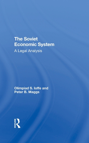 Бумажная книга «The Soviet Economic System: A Legal Analysis», авторов Олимпиада С. Иоффе, Олимпиада С Иоффе, Питер Б. Мэггс - фото №1