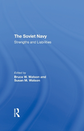 Бумажная книга «The Soviet Navy: Strengths And Liabilities», авторов Брайан Ларсон, Брюс У. Уотсон, Калланд Карнс, Сьюзен М. Уотсон - фото №1