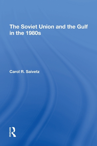 Бумажная книга «The Soviet Union And The Gulf In The 1980s», автор Кэрол Р Сайвец - фото №1