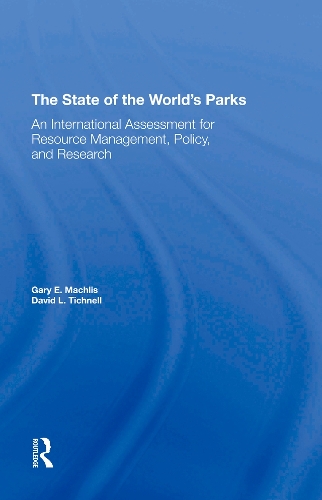 Бумажная книга «The State Of The World's Parks: An International Assessment For Resource Management, Policy, And Research», авторов Дэвид Л. Тичнелл, Гэри Э. Мачлис - фото №1