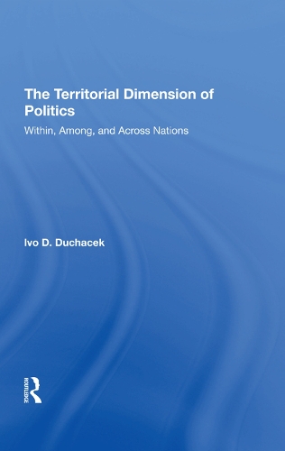 Бумажная книга «The Territorial Dimension Of Politics: Within, Among, And Across Nations», авторов Хелен Дюшачек, Иво Д. Духачек - фото №1
