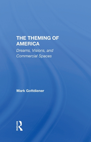 Бумажная книга «The Theming Of America: Dreams, Visions, And Commercial Spaces», автор Марк Готтдинер - фото №1