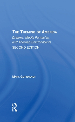 Бумажная книга «The Theming Of America, Second Edition: American Dreams, Media Fantasies, And Themed Environments», автор Марк Готтдинер - фото №1