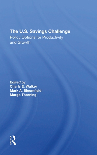 Бумажная книга «The U.s. Savings Challenge: Policy Options For Productivity And Growth», авторов Шарлз Э. Уокер, Марго Торнинг, Марк А Блумфилд - фото №1