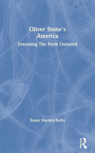 Паперова книга «Oliver Stone's America: dreaming The Myth Outward», авторів Сюзан Маккі Калліс, Сьюзен Маккі-Келліс - фото №1