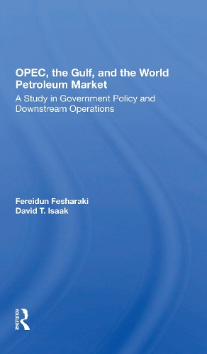 Бумажная книга «OPEC, The Gulf, And The World Petroleum Market: A Study In Government Policy And Downstream Operations», авторов Дэвид Айзек, Ферейдун Фешараки - фото №1