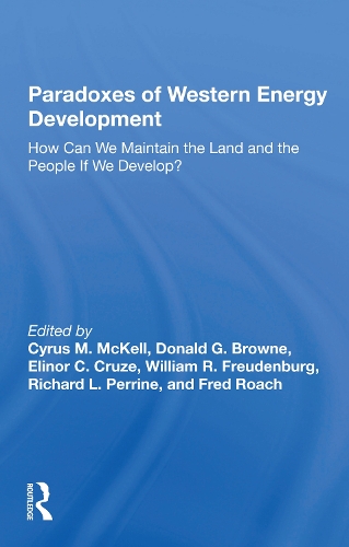 Бумажная книга «Paradoxes Of Western Energy Development: How Can We Maintain The Land And The People If We Develop?», авторов Сайрус М Маккелл, Дональд Г. Браун, Элинор К. Крузе, Уильям Р. Фройденбург - фото №1