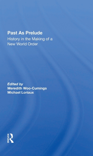 Бумажная книга «Past As Prelude: History In The Making Of A New World Order», авторов Мередит Ву-Кумингс, Майкл Лорьё - фото №1