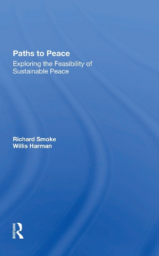 Бумажная книга «Paths To Peace: Exploring The Feasibility Of Sustainable Peace», авторов Ричард Смоук, Уиллис В. Харман - фото №1