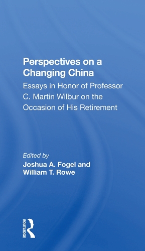 Бумажная книга «Perspectives On A Changing China: Essays In Honor Of Professor C. Martin Wilbur», авторов Джошуа Фогель, Уильям Т. Роу - фото №1