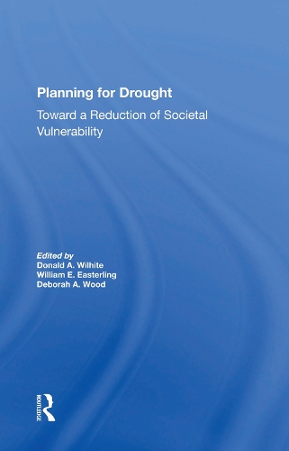 Бумажная книга «Planning For Drought: Toward A Reduction Of Societal Vulnerability», авторов Дебора А. Вуд, Дональд Уилхайт, Юджин Расмуссон, Уильям Истерлинг - фото №1