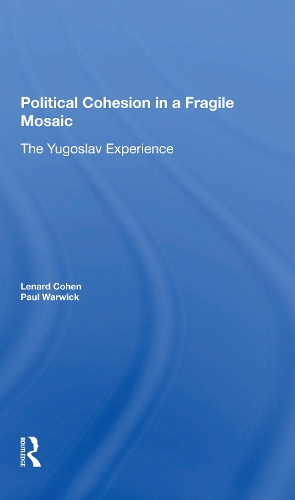 Паперова книга «Political Cohesion In A Fragile Mosaic: The Yugoslav Experience», авторів Ленард Дж. Коен, Пол В. Ворвік - фото №1