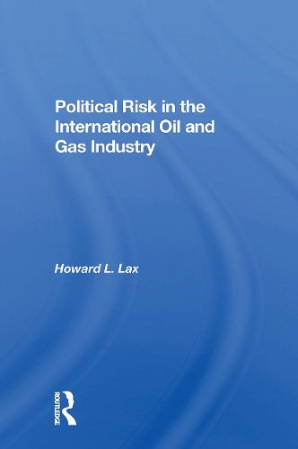 Бумажная книга «Political Risk In The International Oil And Gas Industry», авторов Кельвин Голдшейдер, Говард Л. Лакс - фото №1