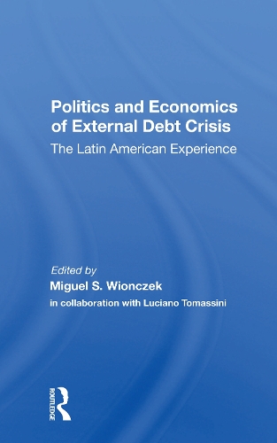Паперова книга «Politics And Economics Of External Debt Crisis: The Latin American Experience», авторів Лучано Томасіні, Мігель С. Вйончек - фото №1