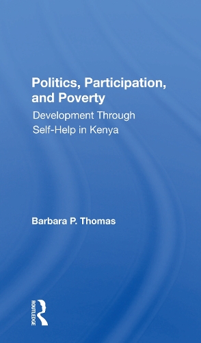 Бумажная книга «Politics, Participation, And Poverty: Development Through Selfhelp In Kenya», авторов Барбара П. Томас, Барбара Томас-Слейтер - фото №1