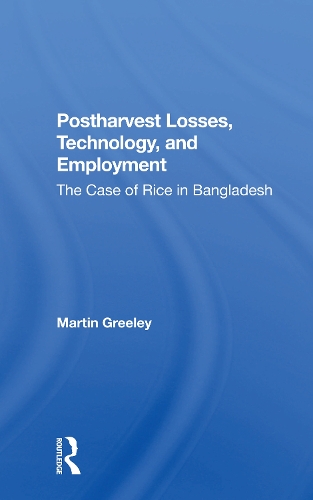 Бумажная книга «Postharvest Losses, Technology, And Employment: The Case Of Rice In Bangladesh», автор Мартин Грили - фото №1