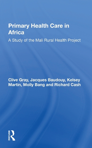 Бумажная книга «Primary Health Care In Africa: A Study Of The Mali Rural Health Project», авторов Клайв Грей, Жак Бодуи, Келси Мартин, Молли Бэнг - фото №1