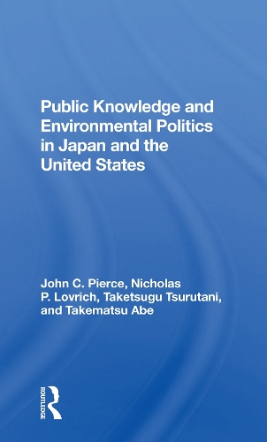 Бумажная книга «Public Knowledge And Environmental Politics In Japan And The United States», авторов Джон Си Пирс, Николас П Ловрич, Такемацу Абэ, Такэцугу Цурутани - фото №1