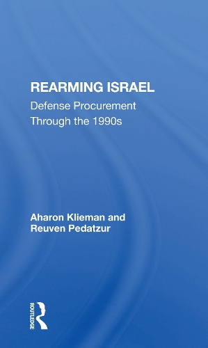Бумажная книга «Rearming Israel: Defense Procurement Through The 1990s», авторов Аарон Климан, Реувен Педацур - фото №1
