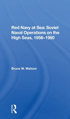 Бумажная книга «Red Navy At Sea: Soviet Naval Operations On The High Seas, 19561980», автор Брюс У. Уотсон - фото №1