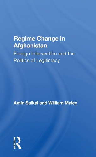 Бумажная книга «Regime Change In Afghanistan: Foreign Intervention And The Politics Of Legitimacy», авторов Амин Сайкал, Уильям Малей - фото №1