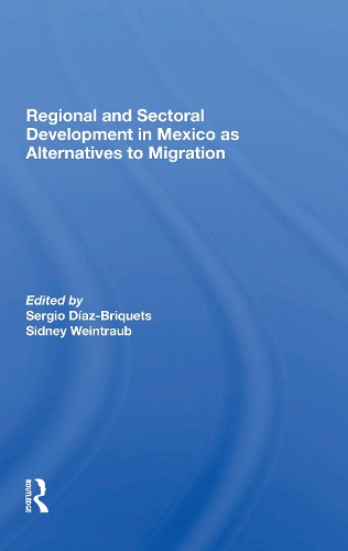 Бумажная книга «Regional And Sectoral Development In Mexico As Alternatives To Migration», авторов Серхио Диас-Брикетс, Сидни Вайнтрауб - фото №1
