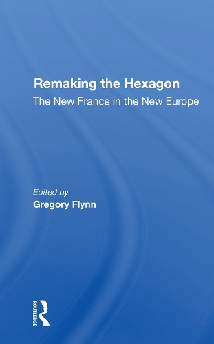Бумажная книга «Remaking The Hexagon: The New France In The New Europe», авторов Грегори Флинн, Ив Мени - фото №1