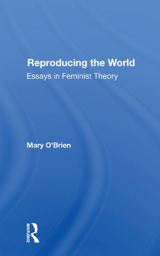Паперова книга «Reproducing The World: Essays In Feminist Theory», автор Мері О'Брайен - фото №1