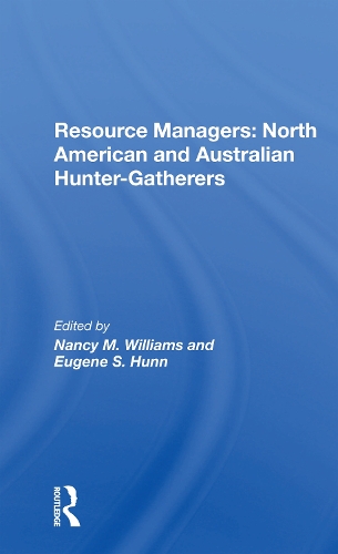 Бумажная книга «Resource Managers: North American And Australian Huntergatherers», авторов Юджин С. Ханн, Нэнси М. Уильямс - фото №1
