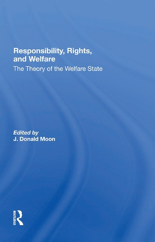 Бумажная книга «Responsibility, Rights, And Welfare: The Theory Of The Welfare State», авторов Дж Дональд Мун, Дж. Дональд Мун - фото №1
