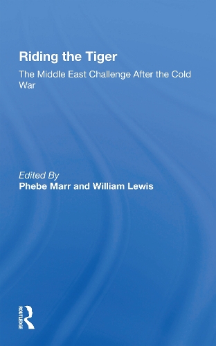 Бумажная книга «Riding The Tiger: The Middle East Challenge After The Cold War», авторов Фиби Марр, Уильям Льюис - фото №1