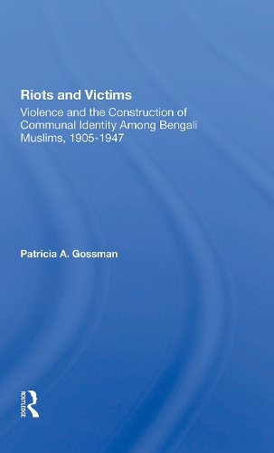 Бумажная книга «Riots And Victims: Violence And The Construction Of Communal Identity Among Bengali Muslims, 1905-1947», авторов Патриция А. Госсман, Патриция А. Гроссман - фото №1