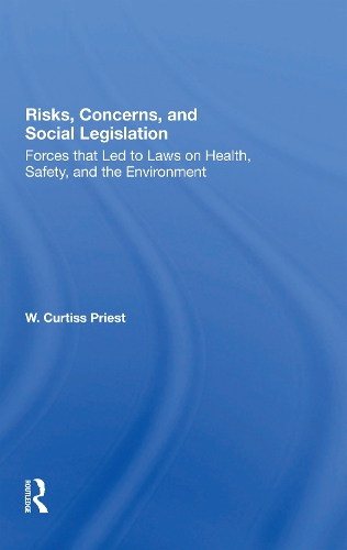 Бумажная книга «Risks, Concerns, And Social Legislation: Forces That Led To Laws On Health, Safety, And The Environment» - фото №1