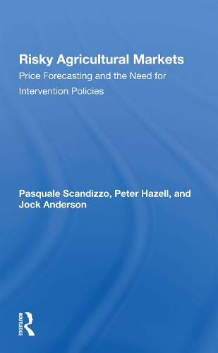 Бумажная книга «Risky Agricultural Markets: Price Forecasting And The Need For Intervention Policies», авторов Джок Андерсон, Паскуале Л Скандиццо, Питер Б Р Хейзелл - фото №1