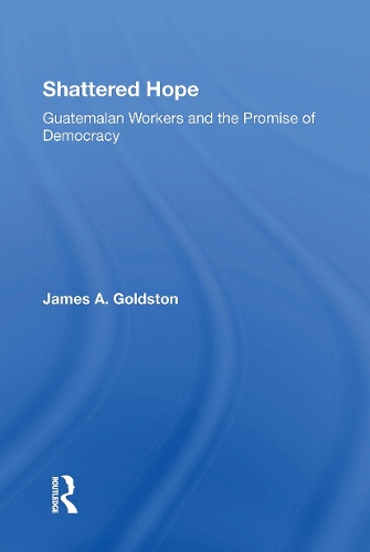 Бумажная книга «Shattered Hope: Guatemalan Workers And The Promise Of Democracy», автор Джеймс Голдстон - фото №1