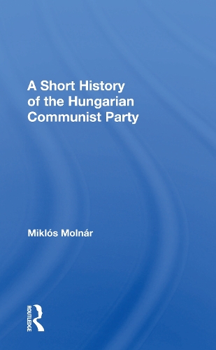 Бумажная книга «A Short History of the Hungarian Communist Party», авторов Джозеф Дж. Молнар, Миклош Молнар - фото №1