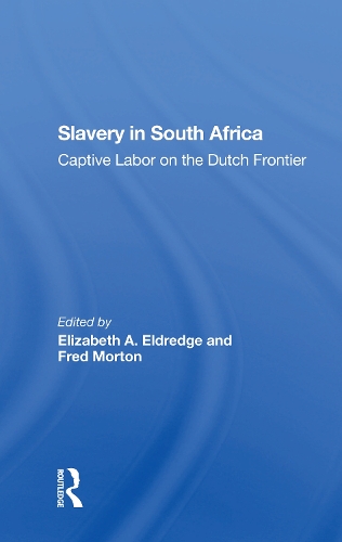 Бумажная книга «Slavery In South Africa: Captive Labor On The Dutch Frontier», авторов Элизабет Элдредж, Фред Мортон - фото №1