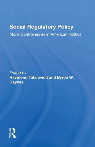 Бумажная книга «Social Regulatory Policy: Moral Controversies In American Politics», авторов Байрон В. Дейнс, Раймонд Таталович - фото №1