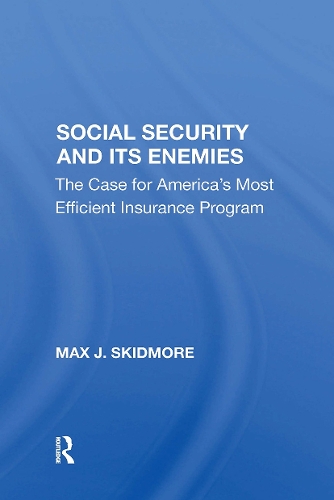 Бумажная книга «Social Security And Its Enemies: The Case For America's Most Efficient Insurance Program», автор Макс Дж. Скидмор - фото №1