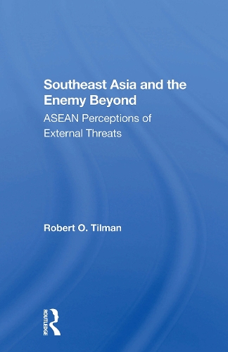 Бумажная книга «Southeast Asia And The Enemy Beyond: Asean Perceptions Of External Threats», автор Роберт О. Тилман - фото №1