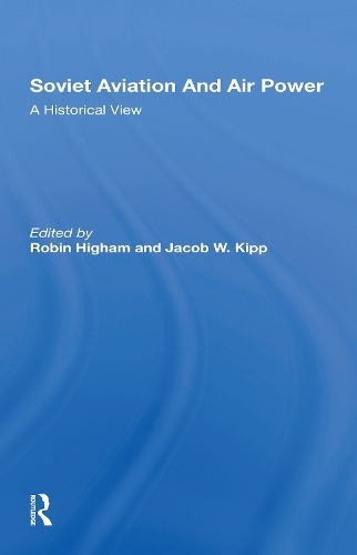 Бумажная книга «Soviet Aviation And Air Power: A Historical View», авторов Джейкоб У Кипп, Робин Хайэм - фото №1
