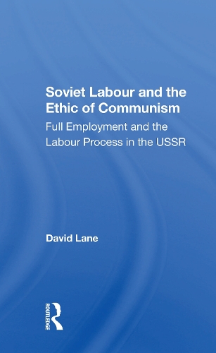 Бумажная книга «Soviet Labour And The Ethic Of Communism: Full Employment And The Labour Process In The Ussr», автор Дэвид Лейн - фото №1
